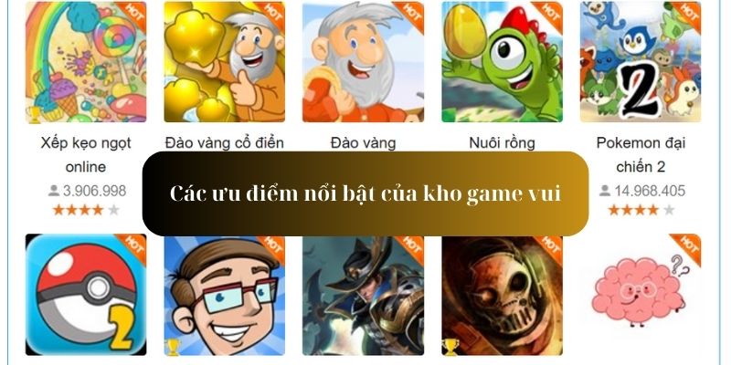 Nắm bắt các ưu điểm thú vị của kho game vui