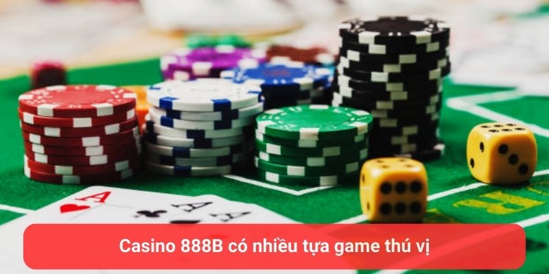 Casino 888B có nhiều tựa game thú vị