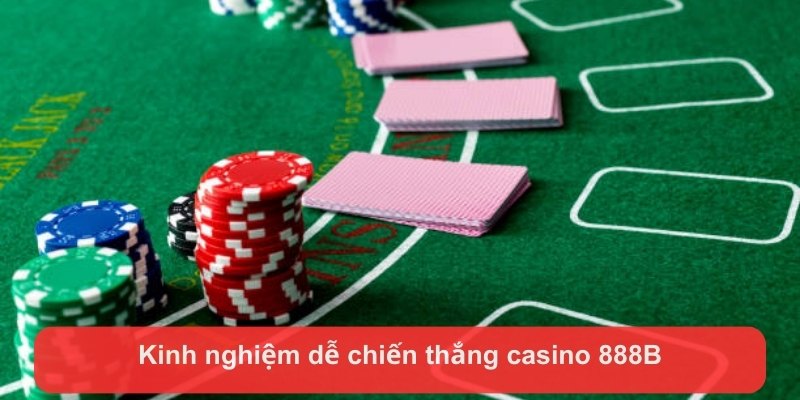 Kinh nghiệm dễ chiến thắng casino 888B